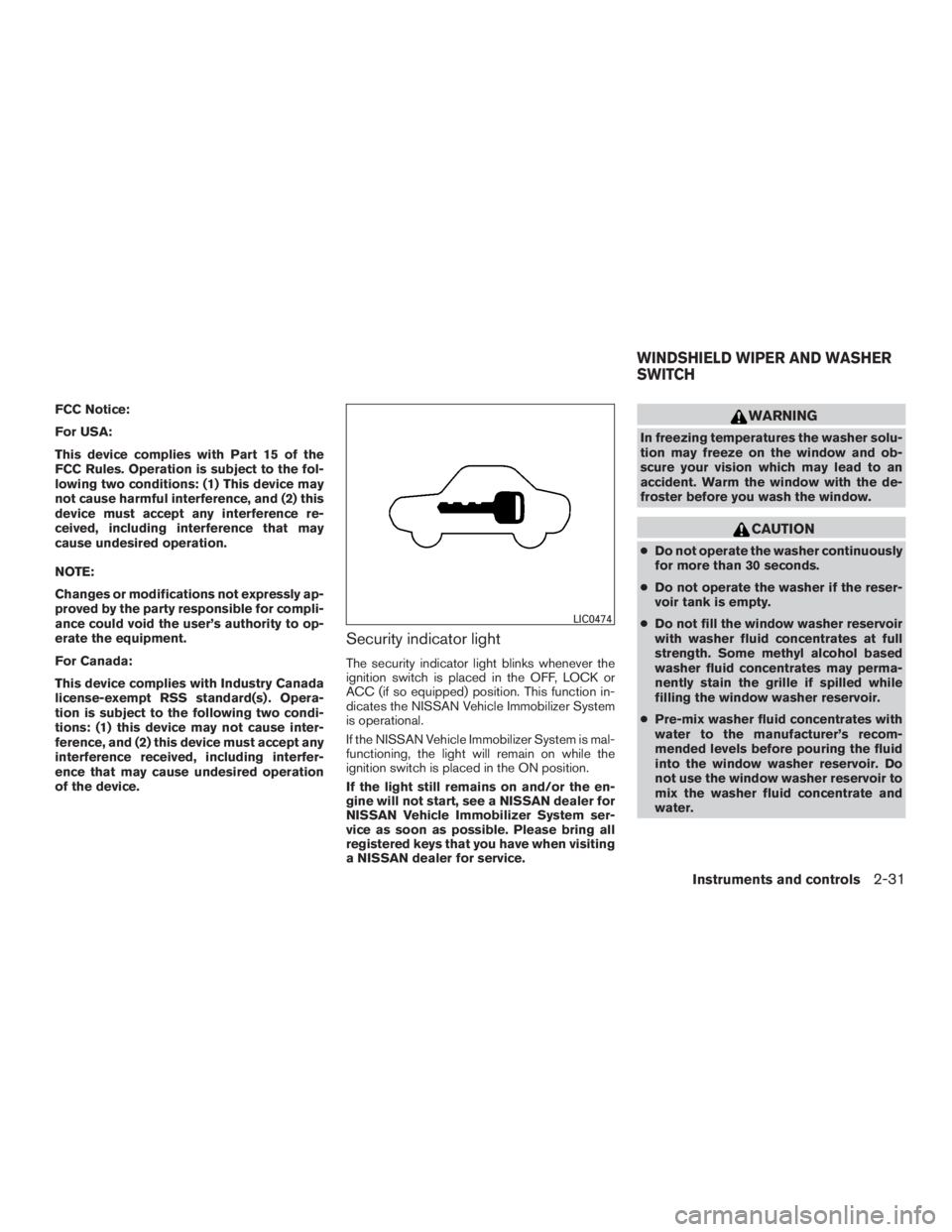 NISSAN ROGUE 2015  Owner´s Manual FCC Notice:
For USA:
This device complies with Part 15 of the
FCC Rules. Operation is subject to the fol-
lowing two conditions: (1) This device may
not cause harmful interference, and (2) this
device
