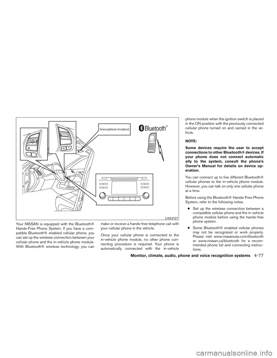 NISSAN ROGUE 2015 Owner´s Manual Your NISSAN is equipped with the Bluetooth®
Hands-Free Phone System. If you have a com-
patible Bluetooth® enabled cellular phone, you
can set up the wireless connection between your
cellular phone NISSAN ROGUE 2015 Owner´s Manual Your NISSAN is equipped with the Bluetooth®
Hands-Free Phone System. If you have a com-
patible Bluetooth® enabled cellular phone, you
can set up the wireless connection between your
cellular phone