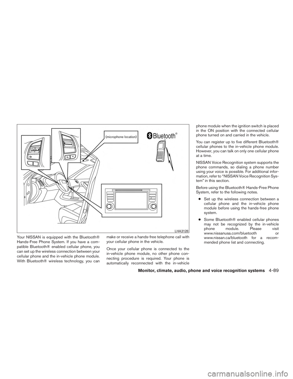 NISSAN ROGUE 2015 Owner´s Manual Your NISSAN is equipped with the Bluetooth®
Hands-Free Phone System. If you have a com-
patible Bluetooth® enabled cellular phone, you
can set up the wireless connection between your
cellular phone NISSAN ROGUE 2015 Owner´s Manual Your NISSAN is equipped with the Bluetooth®
Hands-Free Phone System. If you have a com-
patible Bluetooth® enabled cellular phone, you
can set up the wireless connection between your
cellular phone