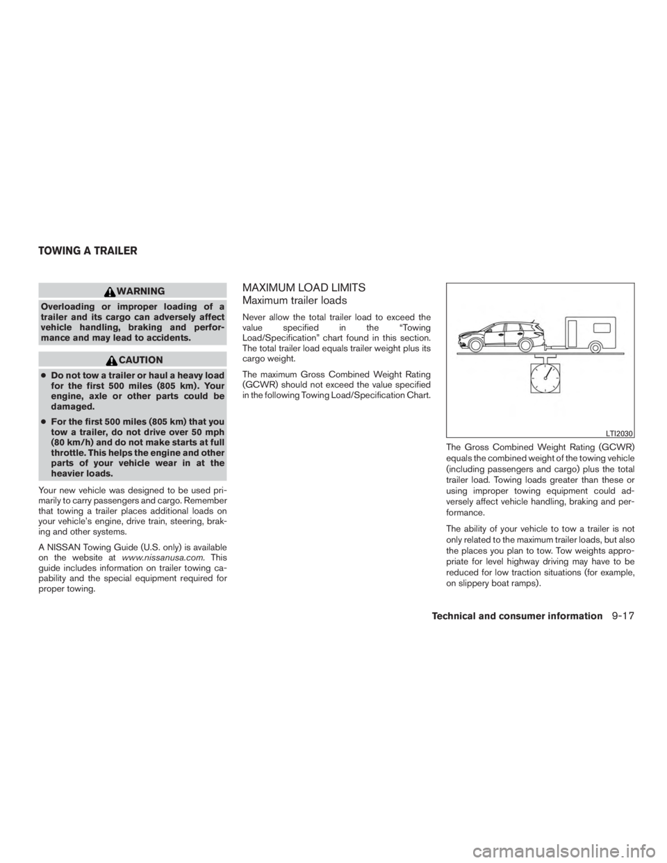 NISSAN ROGUE 2015 Owner´s Manual WARNING
Overloading or improper loading of a
trailer and its cargo can adversely affect
vehicle handling, braking and perfor-
mance and may lead to accidents.
CAUTION
●Do not tow a trailer or haul a NISSAN ROGUE 2015 Owner´s Manual WARNING
Overloading or improper loading of a
trailer and its cargo can adversely affect
vehicle handling, braking and perfor-
mance and may lead to accidents.
CAUTION
●Do not tow a trailer or haul a