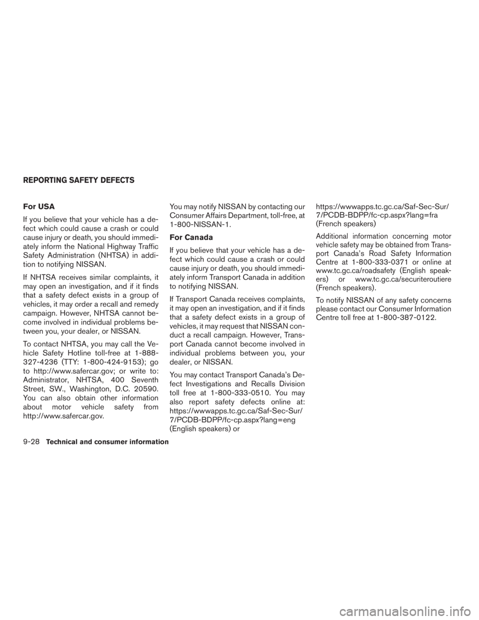 NISSAN ROGUE 2015 Owner´s Manual For USA
If you believe that your vehicle has a de-
fect which could cause a crash or could
cause injury or death, you should immedi-
ately inform the National Highway Traffic
Safety Administration (NH NISSAN ROGUE 2015 Owner´s Manual For USA
If you believe that your vehicle has a de-
fect which could cause a crash or could
cause injury or death, you should immedi-
ately inform the National Highway Traffic
Safety Administration (NH