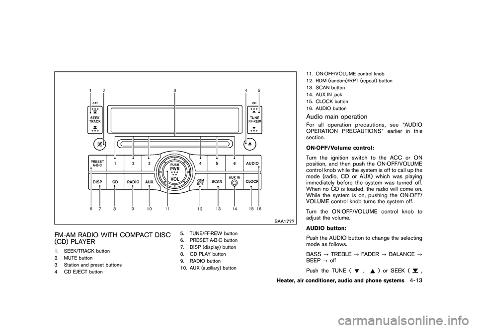 NISSAN ROGUE 2010  Owner´s Manual Black plate (165,1)
Model "S35-D" EDITED: 2009/ 9/ 4
SAA1777
FM-AM RADIO WITH COMPACT DISC
(CD) PLAYER1. SEEK/TRACK button
2. MUTE button
3. Station and preset buttons
4. CD EJECT button5. TUNE/FF·RE