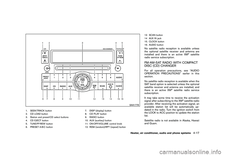 NISSAN ROGUE 2010  Owner´s Manual Black plate (169,1)
Model "S35-D" EDITED: 2009/ 9/ 4
SAA1778
1. SEEK/TRACK button
2. CD LOAD button
3. Station and preset/CD select buttons
4. CD EJECT button
5. TUNE/FF·REW button
6. PRESET A·B·C 