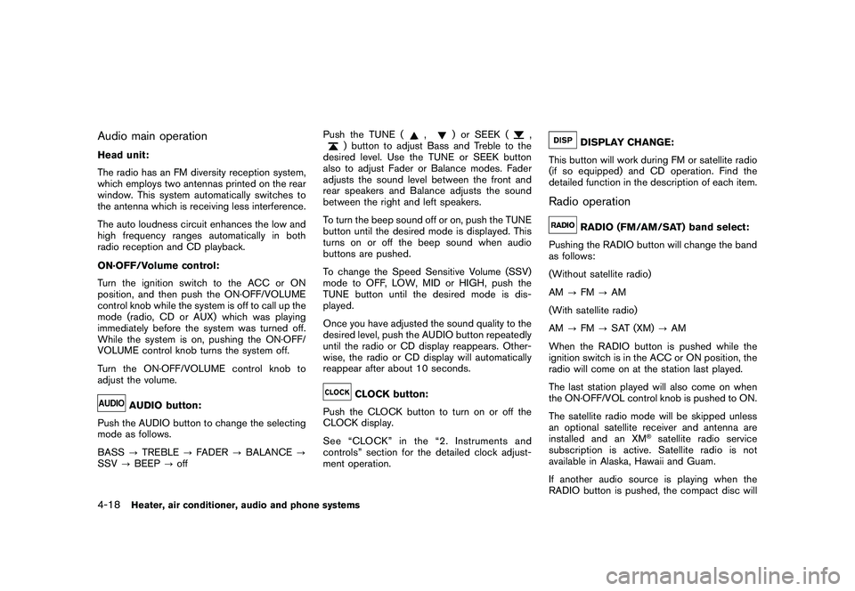 NISSAN ROGUE 2010  Owner´s Manual Black plate (170,1)
Model "S35-D" EDITED: 2009/ 9/ 4
Audio main operationHead unit:
The radio has an FM diversity reception system,
which employs two antennas printed on the rear
window. This system a