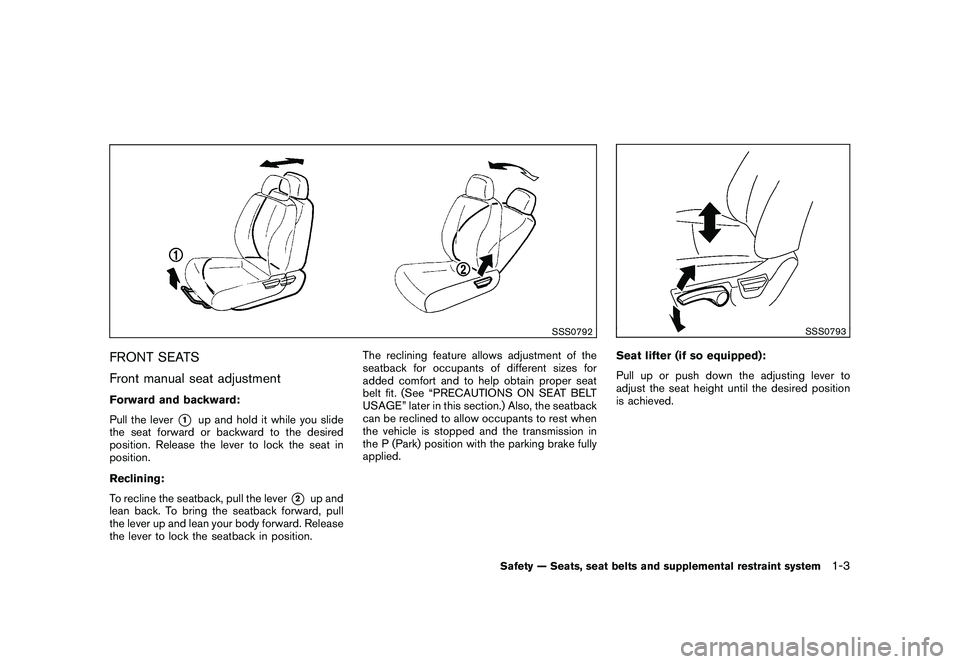 NISSAN ROGUE 2010  Owner´s Manual Black plate (15,1)
Model "S35-D" EDITED: 2009/ 9/ 4
SSS0792
FRONT SEATS
Front manual seat adjustmentForward and backward:
Pull the lever
*1
up and hold it while you slide
the seat forward or backward 