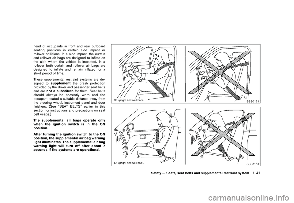 NISSAN ROGUE 2010  Owner´s Manual Black plate (53,1)
Model "S35-D" EDITED: 2009/ 9/ 4
head of occupants in front and rear outboard
seating positions in certain side impact or
rollover collisions. In a side impact, the curtain
and roll