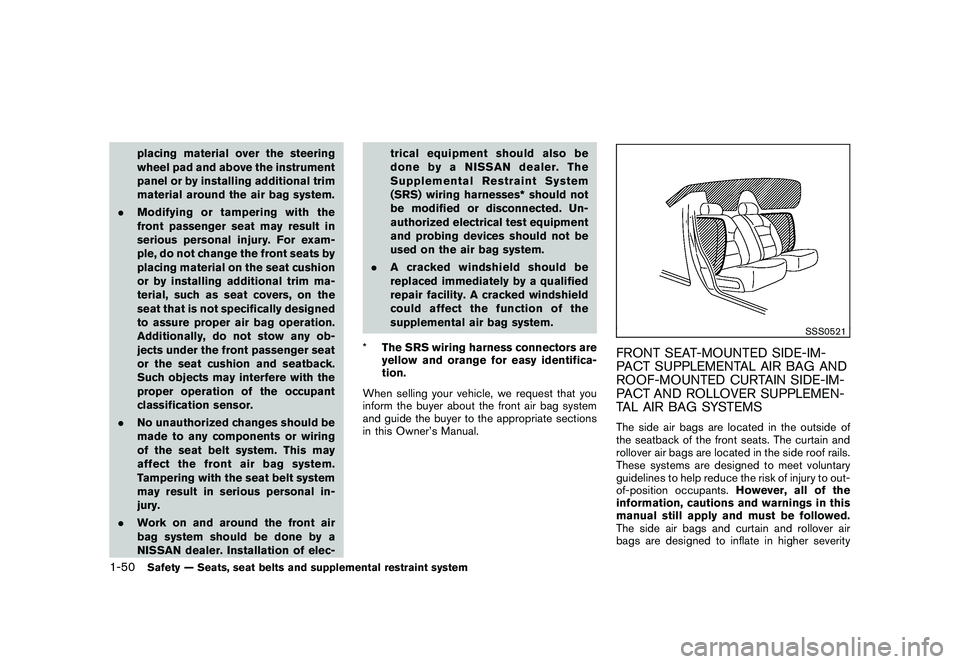 NISSAN ROGUE 2010  Owner´s Manual Black plate (62,1)
Model "S35-D" EDITED: 2009/ 9/ 4
placing material over the steering
wheel pad and above the instrument
panel or by installing additional trim
material around the air bag system.
. M
