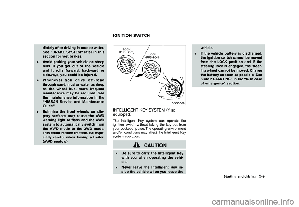 NISSAN ROGUE 2009  Owner´s Manual Black plate (193,1)
Model "S35-D" EDITED: 2008/ 7/ 24
diately after driving in mud or water.
See “BRAKE SYSTEM” later in this
section for wet brakes.
.Avoid parking your vehicle on steep
hills. If