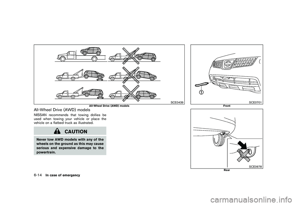 NISSAN ROGUE 2009  Owner´s Manual Black plate (230,1)
Model "S35-D" EDITED: 2008/ 7/ 24
SCE0439
All-Wheel Drive (AWD) models
All-Wheel Drive (AWD) modelsNISSAN recommends that towing dollies be
used when towing your vehicle or place t