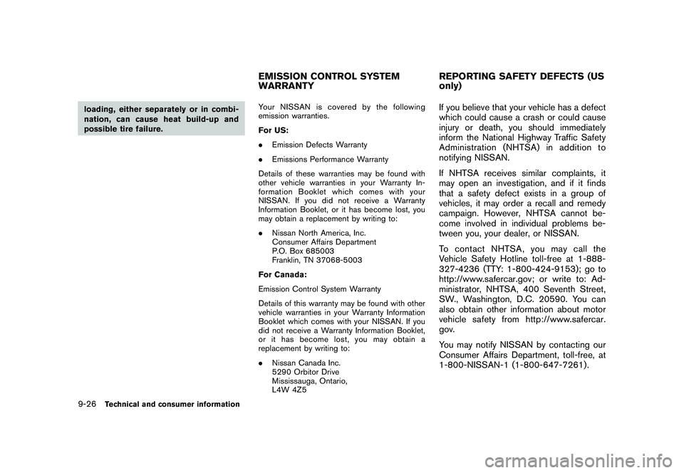 NISSAN ROGUE 2009  Owner´s Manual Black plate (306,1)
Model "S35-D" EDITED: 2008/ 7/ 24
loading, either separately or in combi-
nation, can cause heat build-up and
possible tire failure.Your NISSAN is covered by the following
emission