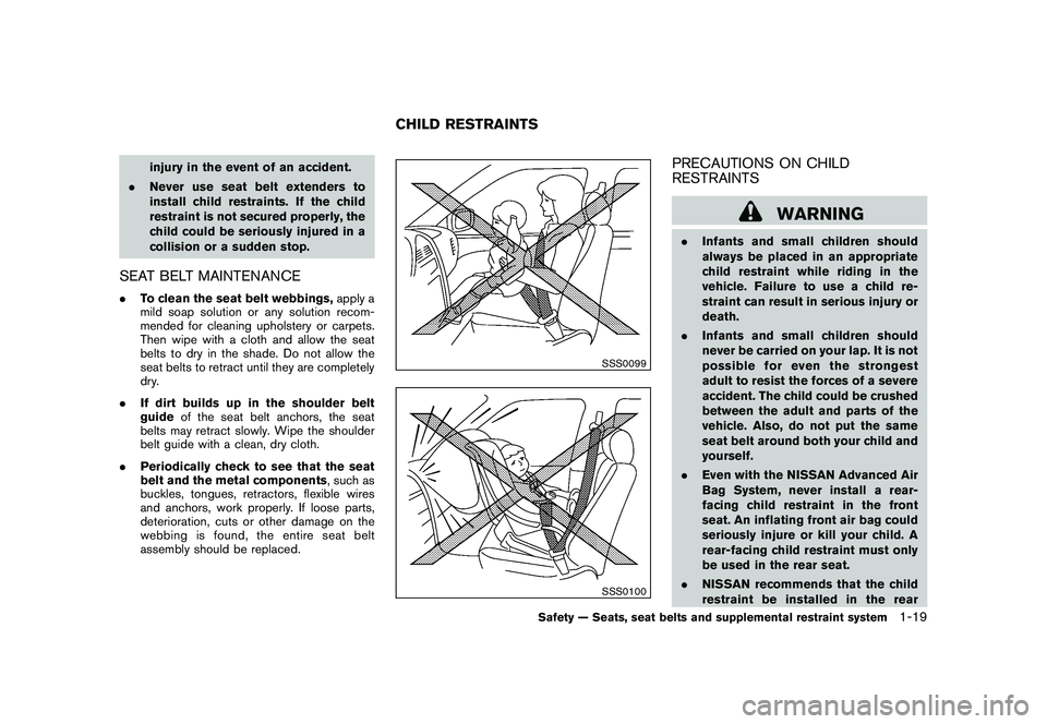 NISSAN ROGUE 2009 Owner´s Manual Black plate (31,1)
Model "S35-D" EDITED: 2008/ 7/ 24
injury in the event of an accident.
.Never use seat belt extenders to
install child restraints. If the child
restraint is not secured properly, the NISSAN ROGUE 2009 Owner´s Manual Black plate (31,1)
Model "S35-D" EDITED: 2008/ 7/ 24
injury in the event of an accident.
.Never use seat belt extenders to
install child restraints. If the child
restraint is not secured properly, the