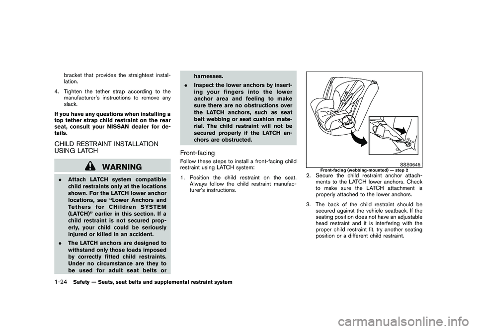 NISSAN ROGUE 2009 Owner´s Manual Black plate (36,1)
Model "S35-D" EDITED: 2008/ 7/ 24
bracket that provides the straightest instal-
lation.
4. Tighten the tether strap according to the
manufacturer’s instructions to remove any
slac NISSAN ROGUE 2009 Owner´s Manual Black plate (36,1)
Model "S35-D" EDITED: 2008/ 7/ 24
bracket that provides the straightest instal-
lation.
4. Tighten the tether strap according to the
manufacturer’s instructions to remove any
slac