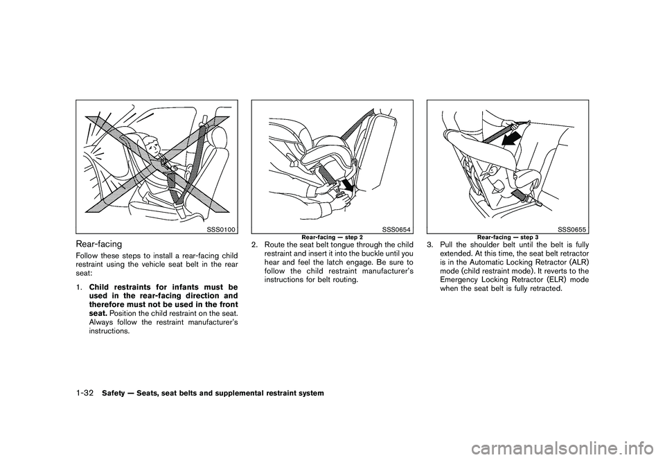 NISSAN ROGUE 2009 Owner´s Manual Black plate (44,1)
Model "S35-D" EDITED: 2008/ 7/ 24
SSS0100
Rear-facingFollow these steps to install a rear-facing child
restraint using the vehicle seat belt in the rear
seat:
1.Child restraints for NISSAN ROGUE 2009 Owner´s Manual Black plate (44,1)
Model "S35-D" EDITED: 2008/ 7/ 24
SSS0100
Rear-facingFollow these steps to install a rear-facing child
restraint using the vehicle seat belt in the rear
seat:
1.Child restraints for