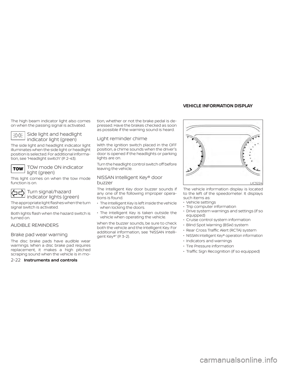 NISSAN TITAN 2021  Owner´s Manual The high beam indicator light also comes
on when the passing signal is activated.
Side light and headlight
indicator light (green)
The side light and headlight indicator light
illuminates when the sid