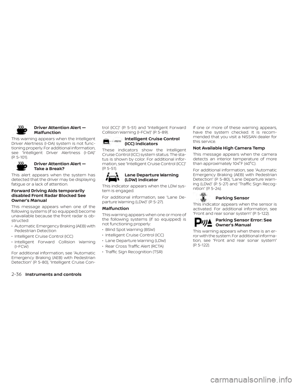 NISSAN TITAN 2021 Owner´s Manual Driver Attention Alert —
Malfunction
This warning appears when the Intelligent
Driver Alertness (I-DA) system is not func-
tioning properly. For additional information,
see “Intelligent Driver Ale NISSAN TITAN 2021 Owner´s Manual Driver Attention Alert —
Malfunction
This warning appears when the Intelligent
Driver Alertness (I-DA) system is not func-
tioning properly. For additional information,
see “Intelligent Driver Ale