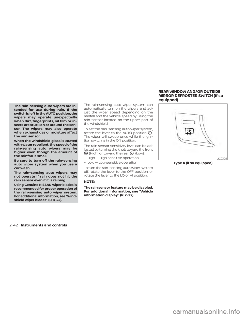 NISSAN TITAN 2021 Owner´s Manual •The rain-sensing auto wipers are in-
tended for use during rain. If the
switch is lef t in the AUTO position, the
wipers may operate unexpectedly
when dirt, fingerprints, oil film or in-
sects are NISSAN TITAN 2021 Owner´s Manual •The rain-sensing auto wipers are in-
tended for use during rain. If the
switch is lef t in the AUTO position, the
wipers may operate unexpectedly
when dirt, fingerprints, oil film or in-
sects are