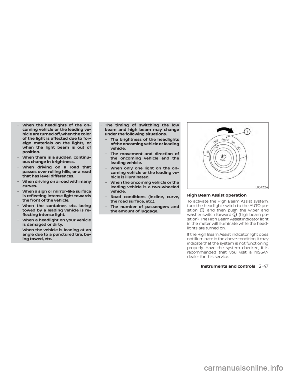 NISSAN TITAN 2021 Owner´s Manual –When the headlights of the on-
coming vehicle or the leading ve-
hicle are turned off, when the color
of the light is affected due to for-
eign materials on the lights, or
when the light beam is ou NISSAN TITAN 2021 Owner´s Manual –When the headlights of the on-
coming vehicle or the leading ve-
hicle are turned off, when the color
of the light is affected due to for-
eign materials on the lights, or
when the light beam is ou