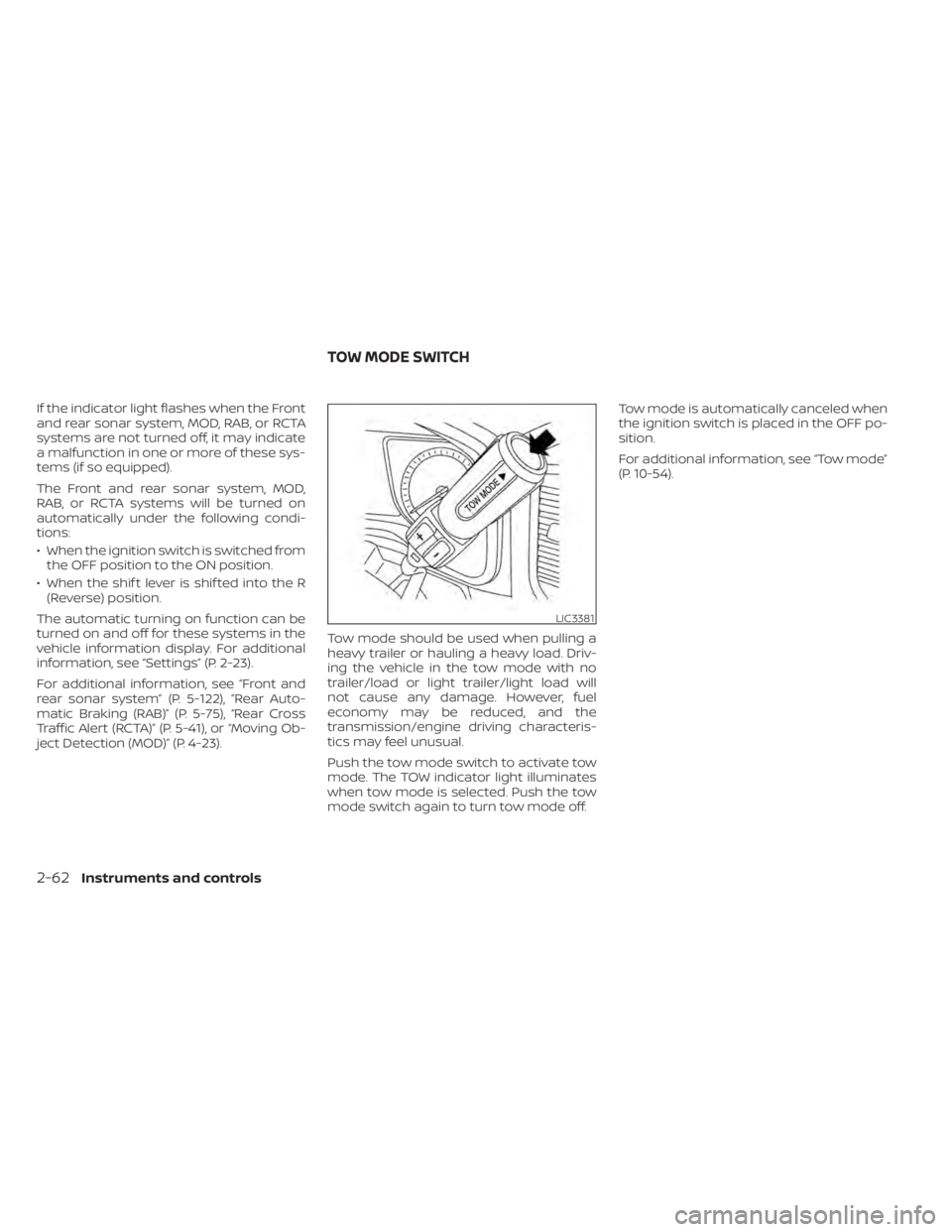 NISSAN TITAN 2021 Owner´s Manual If the indicator light flashes when the Front
and rear sonar system, MOD, RAB, or RCTA
systems are not turned off, it may indicate
a malfunction in one or more of these sys-
tems (if so equipped).
The NISSAN TITAN 2021 Owner´s Manual If the indicator light flashes when the Front
and rear sonar system, MOD, RAB, or RCTA
systems are not turned off, it may indicate
a malfunction in one or more of these sys-
tems (if so equipped).
The