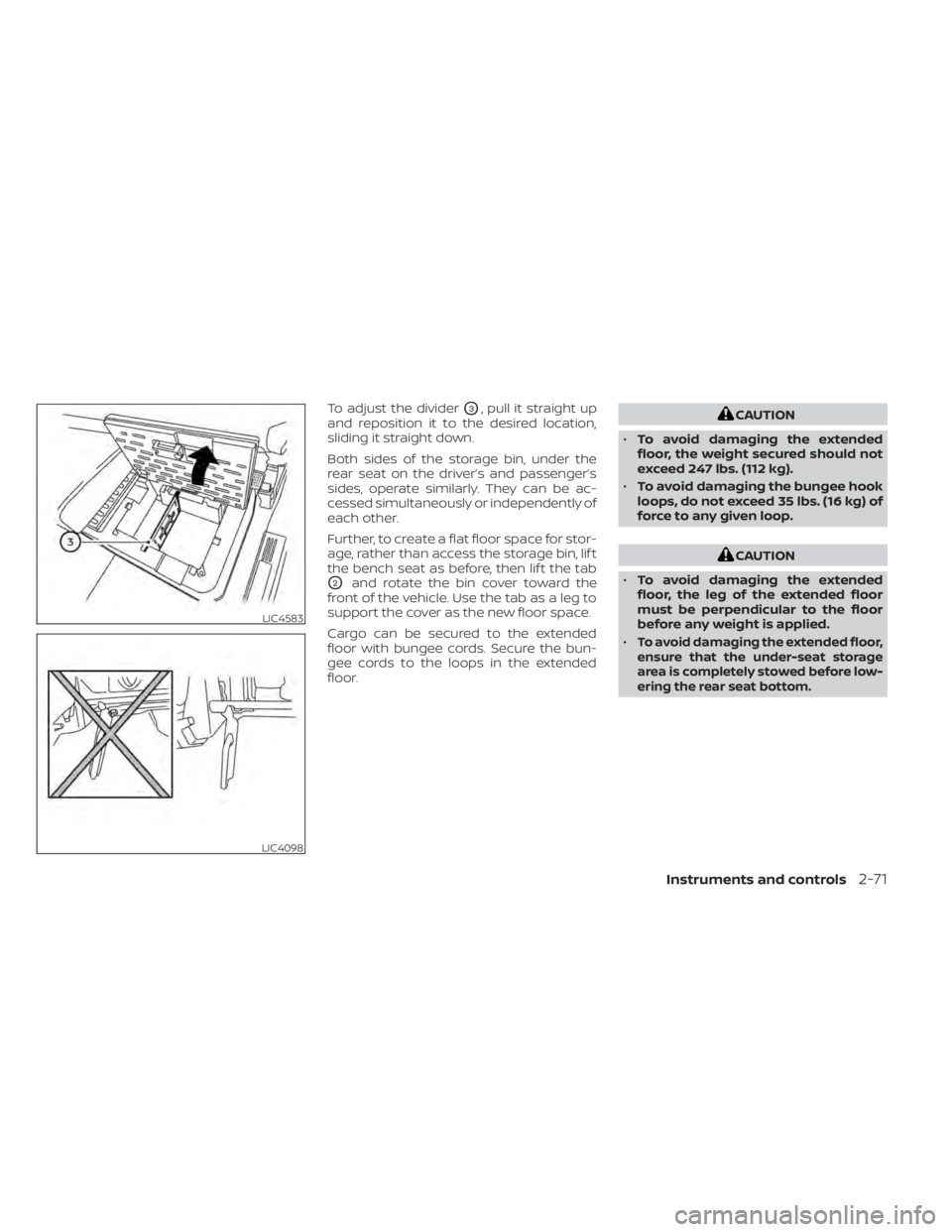 NISSAN TITAN 2021 Owner´s Manual To adjust the dividerO3, pull it straight up
and reposition it to the desired location,
sliding it straight down.
Both sides of the storage bin, under the
rear seat on the driver’s and passenger’s NISSAN TITAN 2021 Owner´s Manual To adjust the dividerO3, pull it straight up
and reposition it to the desired location,
sliding it straight down.
Both sides of the storage bin, under the
rear seat on the driver’s and passenger’s