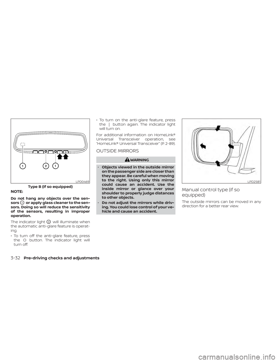 NISSAN TITAN 2021  Owner´s Manual NOTE:
Do not hang any objects over the sen-
sors
O1or apply glass cleaner to the sen-
sors. Doing so will reduce the sensitivity
of the sensors, resulting in improper
operation.
The indicator light
O2
