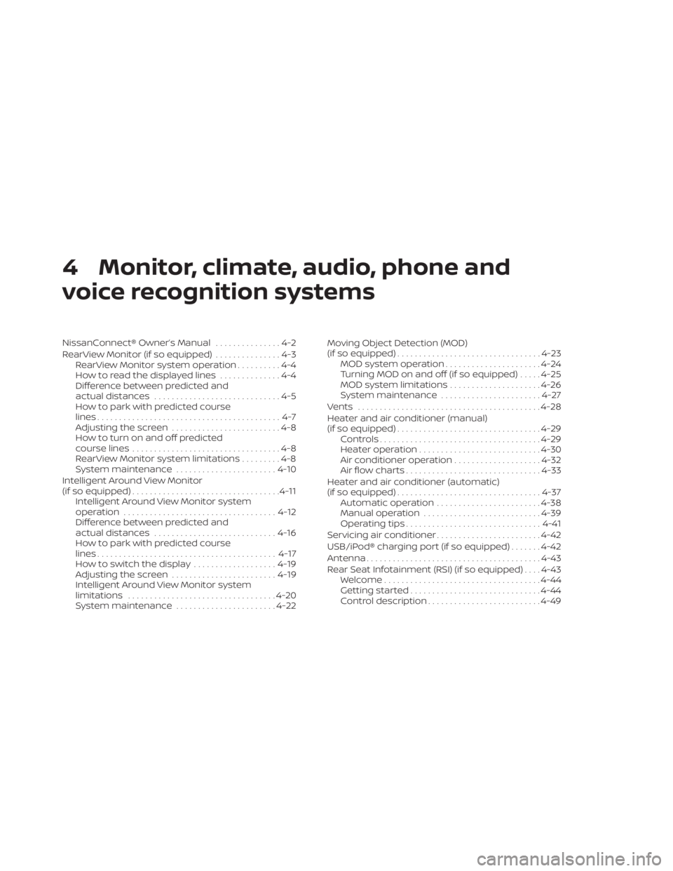 NISSAN TITAN 2021  Owner´s Manual 4 Monitor, climate, audio, phone and
voice recognition systems
NissanConnect® Owner’s Manual...............4-2
RearView Monitor (if so equipped) ...............4-3
RearView Monitor system operation