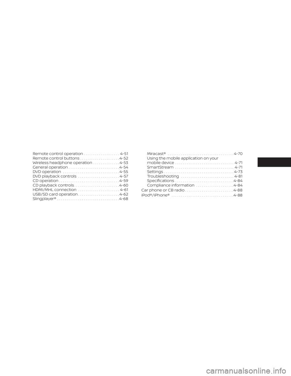NISSAN TITAN 2021  Owner´s Manual Remote control operation...................4-51
Remote control buttons .....................4-52
Wireless headphone operation ..............4-53
General operation ........................... 4-54
DVD 