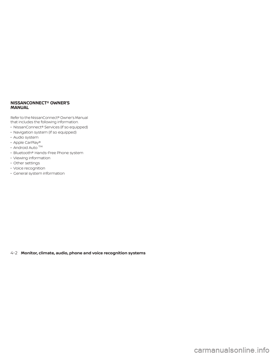 NISSAN TITAN 2021 Owner´s Manual Refer to the NissanConnect® Owner’s Manual
that includes the following information.
• NissanConnect® Services (if so equipped)
• Navigation system (if so equipped)
• Audio system
• Apple C NISSAN TITAN 2021 Owner´s Manual Refer to the NissanConnect® Owner’s Manual
that includes the following information.
• NissanConnect® Services (if so equipped)
• Navigation system (if so equipped)
• Audio system
• Apple C