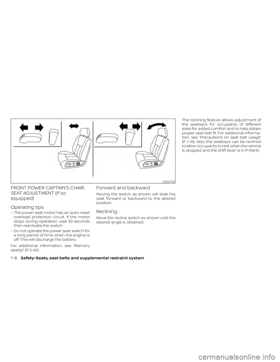 NISSAN TITAN 2021  Owner´s Manual FRONT POWER CAPTAIN’S CHAIR
SEAT ADJUSTMENT (if so
equipped)
Operating tips
• The power seat motor has an auto-resetoverload protection circuit. If the motor
stops during operation, wait 30 second