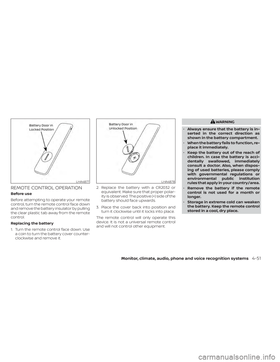 NISSAN TITAN 2021  Owner´s Manual REMOTE CONTROL OPERATION
Before use
Before attempting to operate your remote
control, turn the remote control face down
and remove the battery insulator by pulling
the clear plastic tab away from the 