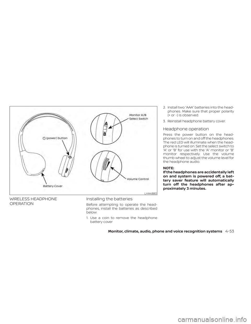 NISSAN TITAN 2021  Owner´s Manual WIRELESS HEADPHONE
OPERATIONInstalling the batteries
Before attempting to operate the head-
phones, install the batteries as described
below:
1. Use a coin to remove the headphone
battery cover 2. Ins