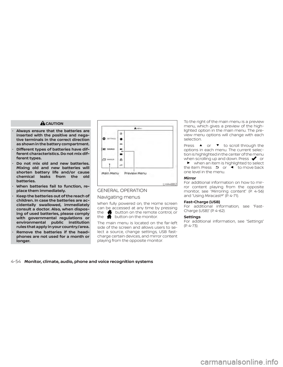 NISSAN TITAN 2021  Owner´s Manual CAUTION
•
Always ensure that the batteries are
inserted with the positive and nega-
tive terminals in the correct direction
as shown in the battery compartment.
• Different types of batteries have