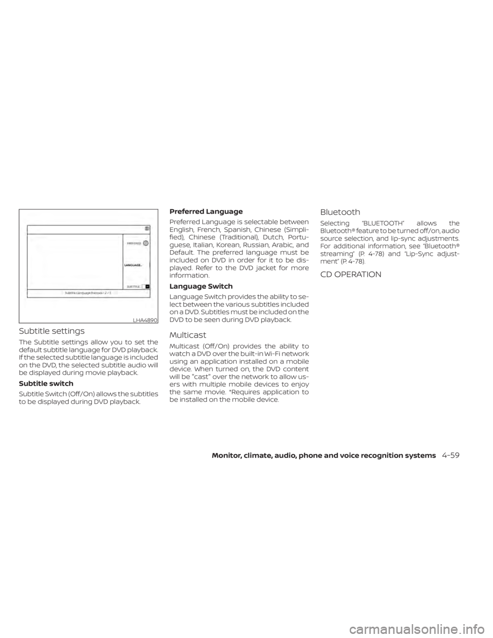 NISSAN TITAN 2021 Owner´s Manual Subtitle settings
The Subtitle settings allow you to set the
default subtitle language for DVD playback.
If the selected subtitle language is included
on the DVD, the selected subtitle audio will
be d NISSAN TITAN 2021 Owner´s Manual Subtitle settings
The Subtitle settings allow you to set the
default subtitle language for DVD playback.
If the selected subtitle language is included
on the DVD, the selected subtitle audio will
be d