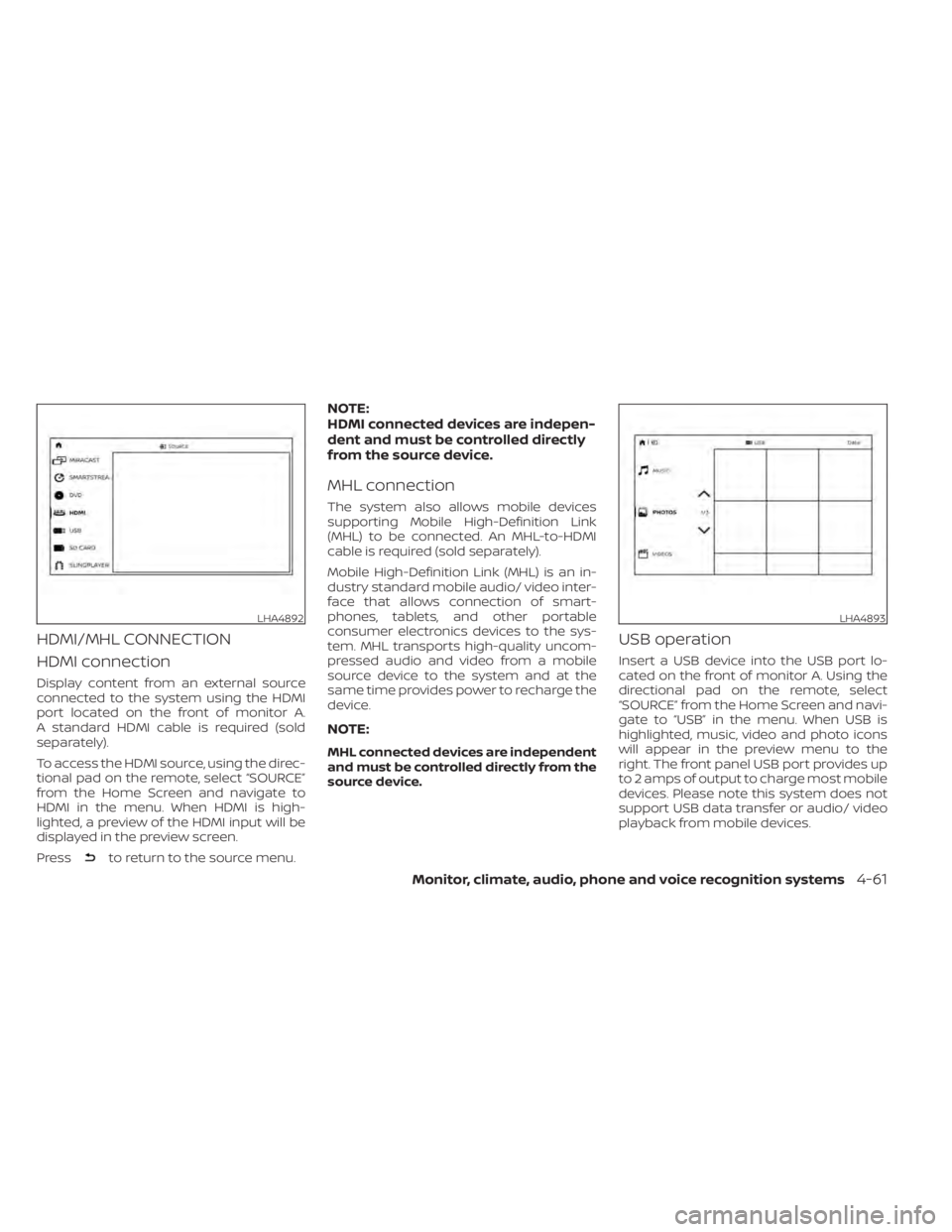 NISSAN TITAN 2021  Owner´s Manual HDMI/MHL CONNECTION
HDMI connection
Display content from an external source
connected to the system using the HDMI
port located on the front of monitor A.
A standard HDMI cable is required (sold
separ