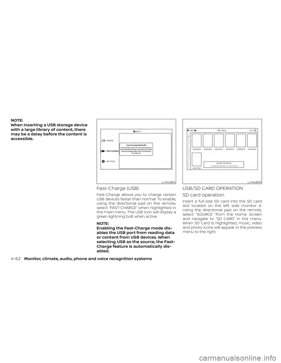 NISSAN TITAN 2021  Owner´s Manual NOTE:
When inserting a USB storage device
with a large library of content, there
may be a delay before the content is
accessible.
Fast-Charge (USB)
Fast-Charge allows you to charge certain
USB devices