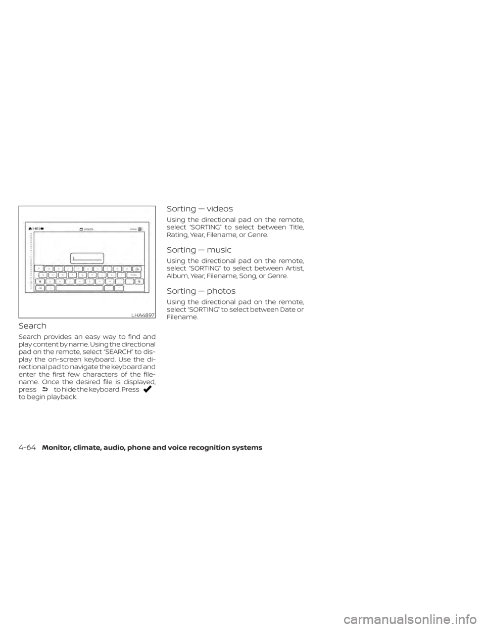 NISSAN TITAN 2021  Owner´s Manual Search
Search provides an easy way to find and
play content by name. Using the directional
pad on the remote, select “SEARCH” to dis-
play the on-screen keyboard. Use the di-
rectional pad to navi