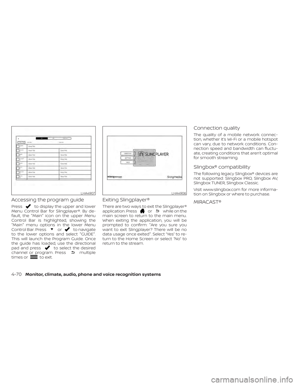 NISSAN TITAN 2021 Owner´s Manual Accessing the program guide
Pressto display the upper and lower
Menu Control Bar for Slingplayer®. By de-
fault, the "Main" icon on the upper Menu
Control Bar is highlighted, showing the
" NISSAN TITAN 2021 Owner´s Manual Accessing the program guide
Pressto display the upper and lower
Menu Control Bar for Slingplayer®. By de-
fault, the "Main" icon on the upper Menu
Control Bar is highlighted, showing the
"