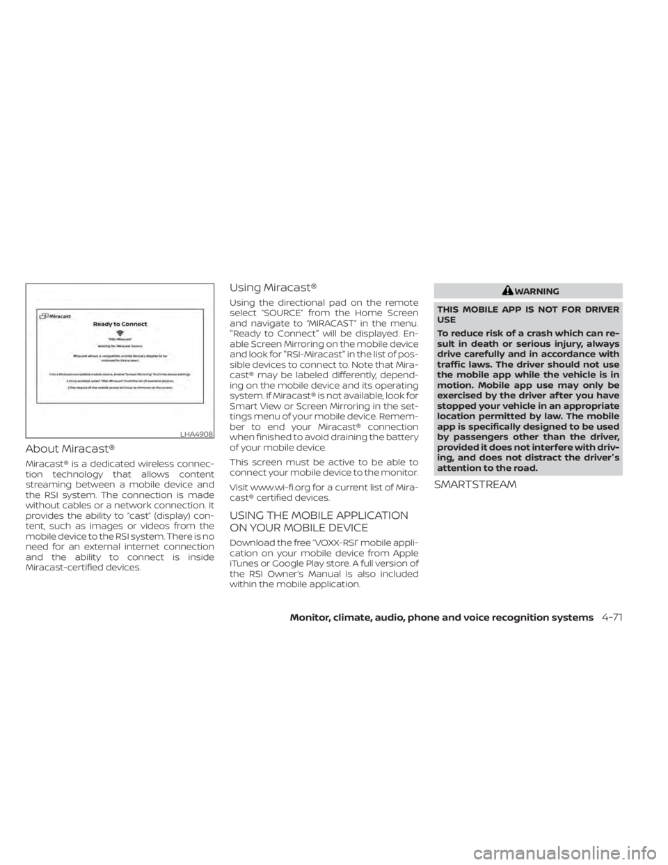NISSAN TITAN 2021 Owner´s Manual About Miracast®
Miracast® is a dedicated wireless connec-
tion technology that allows content
streaming between a mobile device and
the RSI system. The connection is made
without cables or a network NISSAN TITAN 2021 Owner´s Manual About Miracast®
Miracast® is a dedicated wireless connec-
tion technology that allows content
streaming between a mobile device and
the RSI system. The connection is made
without cables or a network