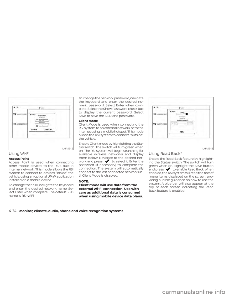 NISSAN TITAN 2021 Owner´s Manual Using Wi-Fi
Access Point
Access Point is used when connecting
other mobile devices to the RSI’s built-in
internal network. This mode allows the RSI
system to connect to devices "inside" the
NISSAN TITAN 2021 Owner´s Manual Using Wi-Fi
Access Point
Access Point is used when connecting
other mobile devices to the RSI’s built-in
internal network. This mode allows the RSI
system to connect to devices "inside" the
