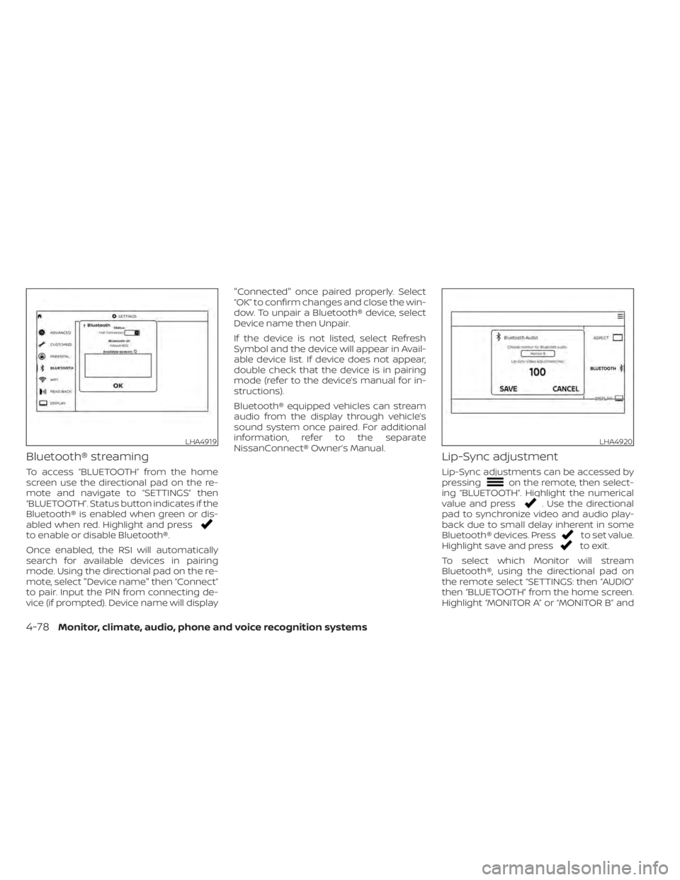 NISSAN TITAN 2021 Owner´s Manual Bluetooth® streaming
To access “BLUETOOTH” from the home
screen use the directional pad on the re-
mote and navigate to “SETTINGS” then
“BLUETOOTH”. Status button indicates if the
Bluetoo NISSAN TITAN 2021 Owner´s Manual Bluetooth® streaming
To access “BLUETOOTH” from the home
screen use the directional pad on the re-
mote and navigate to “SETTINGS” then
“BLUETOOTH”. Status button indicates if the
Bluetoo
