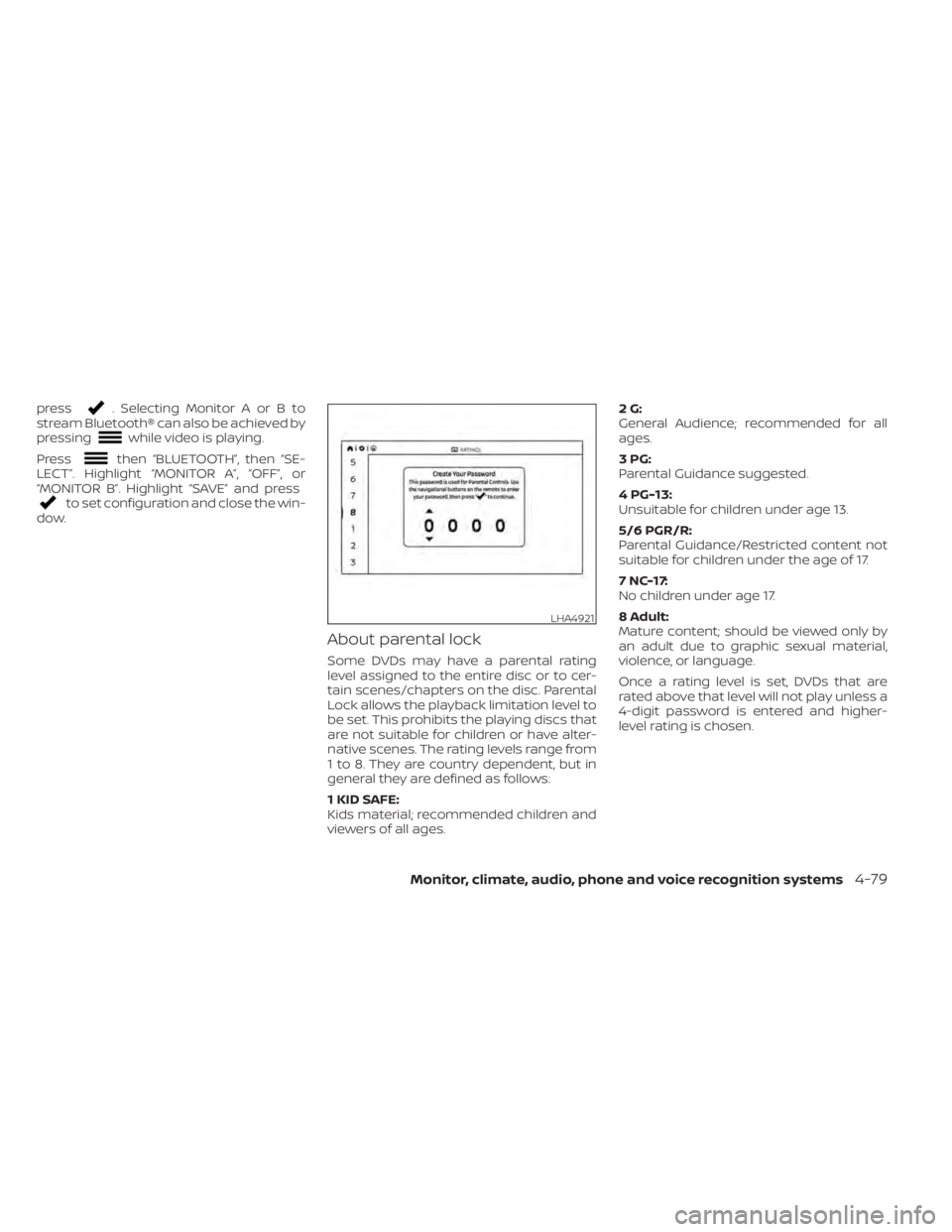 NISSAN TITAN 2021 Owner´s Manual press. Selecting Monitor A or B to
stream Bluetooth® can also be achieved by
pressing
while video is playing.
Press
then “BLUETOOTH”, then “SE-
LECT”. Highlight “MONITOR A”, “OFF”, or NISSAN TITAN 2021 Owner´s Manual press. Selecting Monitor A or B to
stream Bluetooth® can also be achieved by
pressing
while video is playing.
Press
then “BLUETOOTH”, then “SE-
LECT”. Highlight “MONITOR A”, “OFF”, or