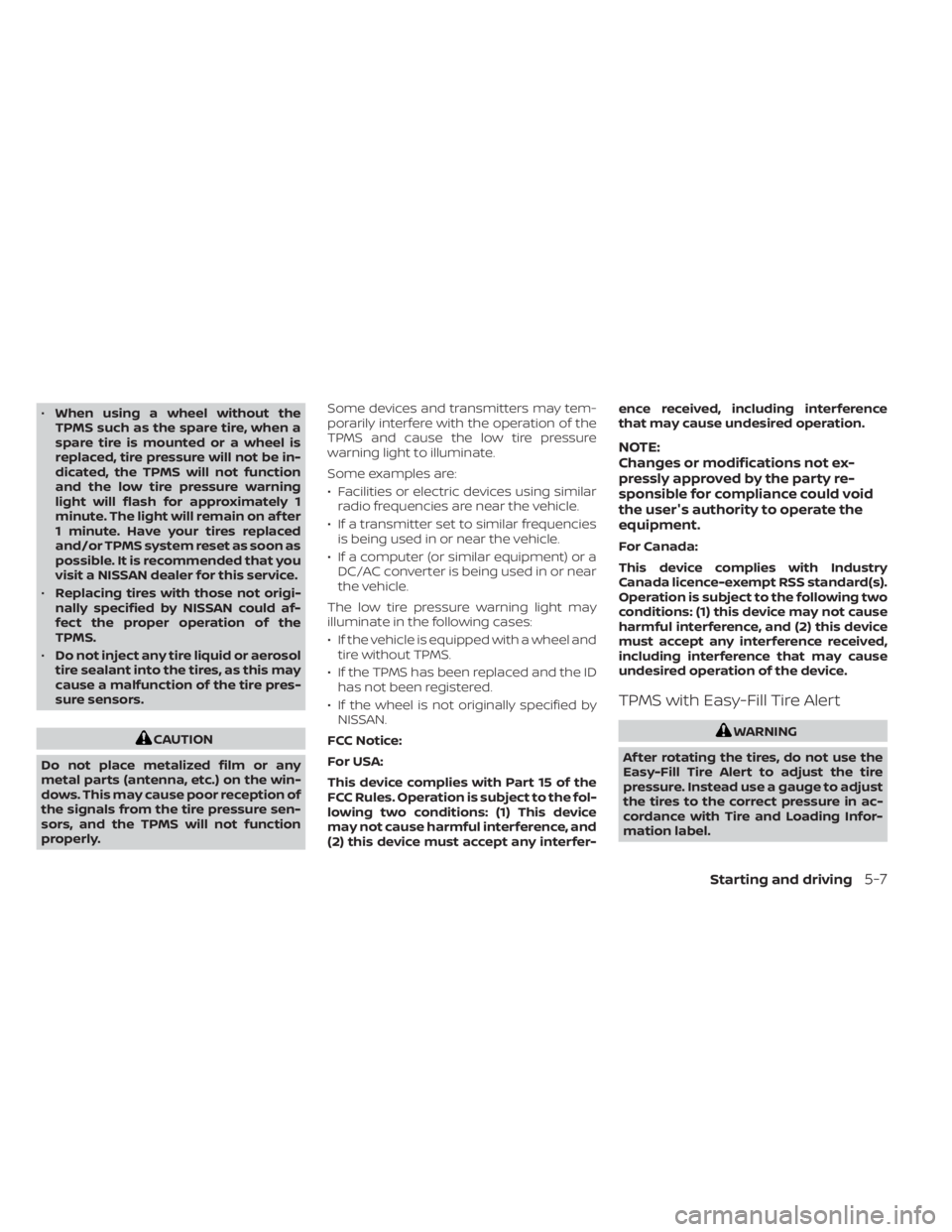 NISSAN TITAN 2021 Owner´s Manual •When using a wheel without the
TPMS such as the spare tire, when a
spare tire is mounted or a wheel is
replaced, tire pressure will not be in-
dicated, the TPMS will not function
and the low tire p NISSAN TITAN 2021 Owner´s Manual •When using a wheel without the
TPMS such as the spare tire, when a
spare tire is mounted or a wheel is
replaced, tire pressure will not be in-
dicated, the TPMS will not function
and the low tire p