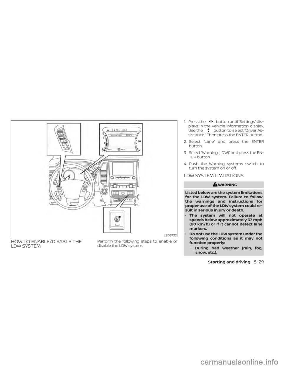 NISSAN TITAN 2021 Owner´s Manual HOW TO ENABLE/DISABLE THE
LDW SYSTEMPerform the following steps to enable or
disable the LDW system.1. Press the
button until “Settings” dis-
plays in the vehicle information display.
Use the
butt NISSAN TITAN 2021 Owner´s Manual HOW TO ENABLE/DISABLE THE
LDW SYSTEMPerform the following steps to enable or
disable the LDW system.1. Press the
button until “Settings” dis-
plays in the vehicle information display.
Use the
butt