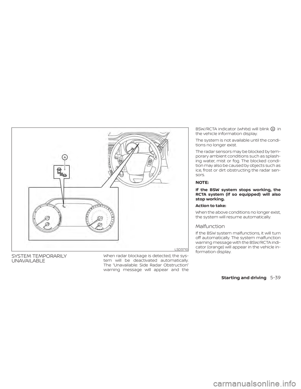 NISSAN TITAN 2021 Owner´s Manual SYSTEM TEMPORARILY
UNAVAILABLEWhen radar blockage is detected, the sys-
tem will be deactivated automatically.
The “Unavailable: Side Radar Obstruction”
warning message will appear and theBSW/RCTA NISSAN TITAN 2021 Owner´s Manual SYSTEM TEMPORARILY
UNAVAILABLEWhen radar blockage is detected, the sys-
tem will be deactivated automatically.
The “Unavailable: Side Radar Obstruction”
warning message will appear and theBSW/RCTA