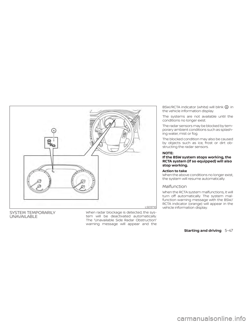 NISSAN TITAN 2021 Owner´s Manual SYSTEM TEMPORARILY
UNAVAILABLEWhen radar blockage is detected, the sys-
tem will be deactivated automatically.
The “Unavailable Side Radar Obstruction”
warning message will appear and theBSW/RCTA NISSAN TITAN 2021 Owner´s Manual SYSTEM TEMPORARILY
UNAVAILABLEWhen radar blockage is detected, the sys-
tem will be deactivated automatically.
The “Unavailable Side Radar Obstruction”
warning message will appear and theBSW/RCTA