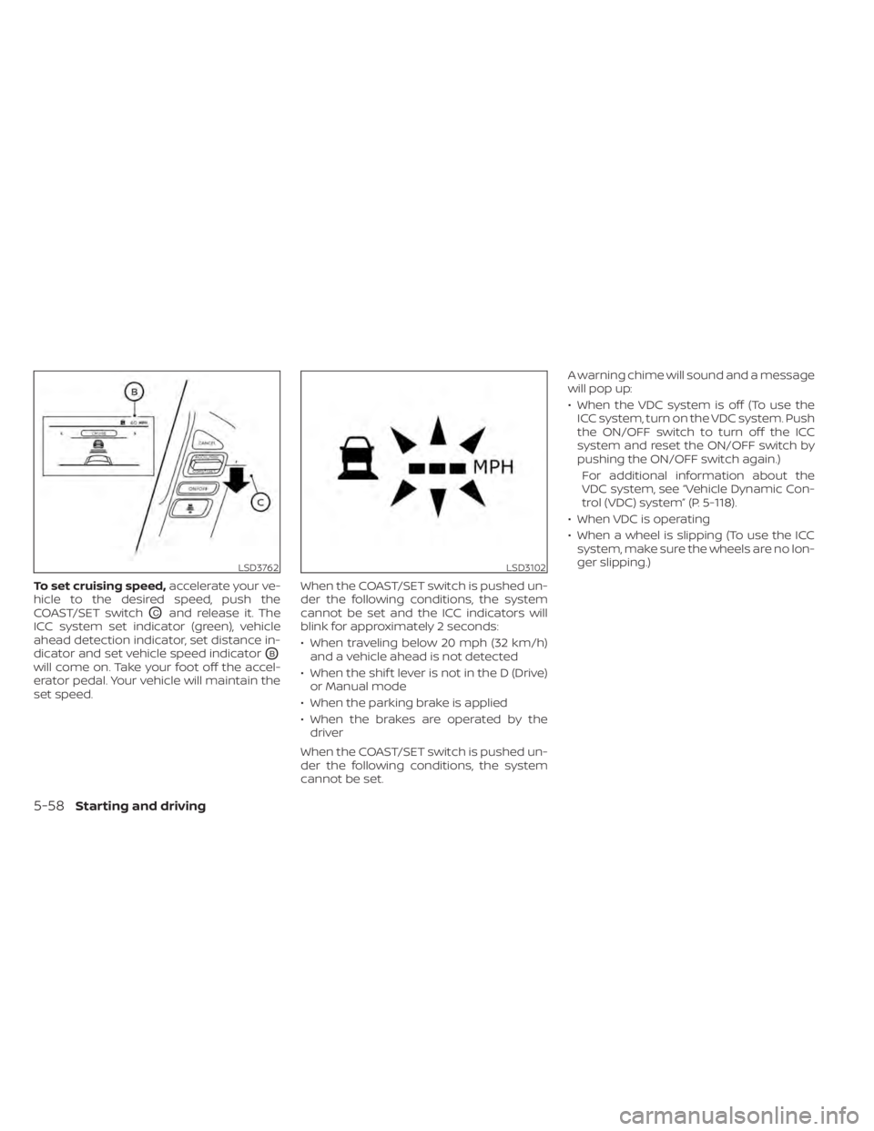 NISSAN TITAN 2021 Owner´s Manual To set cruising speed,accelerate your ve-
hicle to the desired speed, push the
COAST/SET switch
OCand release it. The
ICC system set indicator (green), vehicle
ahead detection indicator, set distance NISSAN TITAN 2021 Owner´s Manual To set cruising speed,accelerate your ve-
hicle to the desired speed, push the
COAST/SET switch
OCand release it. The
ICC system set indicator (green), vehicle
ahead detection indicator, set distance