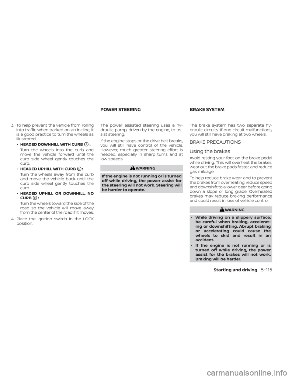 NISSAN TITAN 2021 Owner´s Manual 3. To help prevent the vehicle from rollinginto traffic when parked on an incline, it
is a good practice to turn the wheels as
illustrated.
• HEADED DOWNHILL WITH CURB
OA:
Turn the wheels into the c NISSAN TITAN 2021 Owner´s Manual 3. To help prevent the vehicle from rollinginto traffic when parked on an incline, it
is a good practice to turn the wheels as
illustrated.
• HEADED DOWNHILL WITH CURB
OA:
Turn the wheels into the c