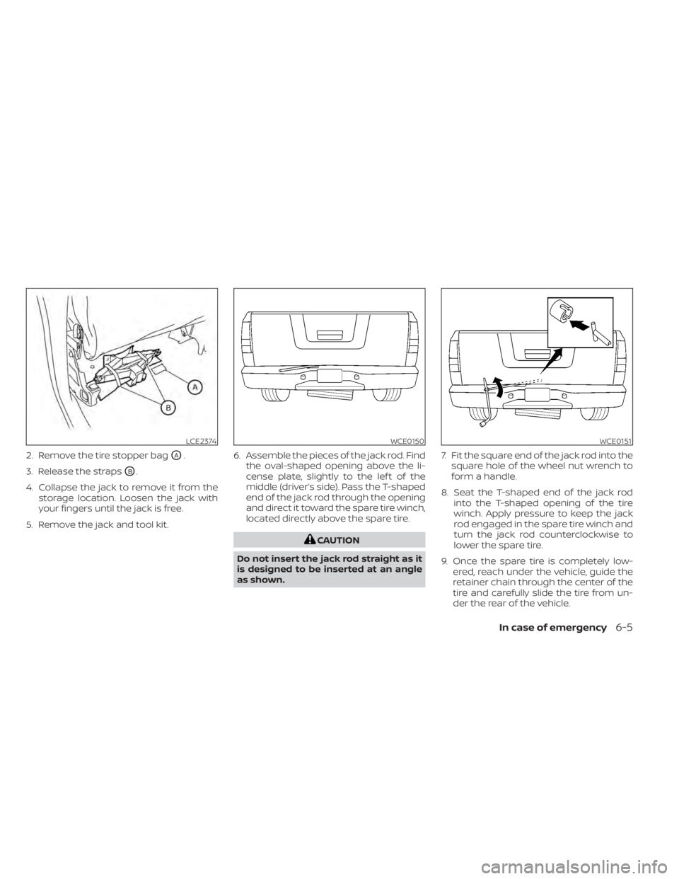 NISSAN TITAN 2021 Owner´s Manual 2. Remove the tire stopper bagOA.
3. Release the straps
OB.
4. Collapse the jack to remove it from the storage location. Loosen the jack with
your fingers until the jack is free.
5. Remove the jack an NISSAN TITAN 2021 Owner´s Manual 2. Remove the tire stopper bagOA.
3. Release the straps
OB.
4. Collapse the jack to remove it from the storage location. Loosen the jack with
your fingers until the jack is free.
5. Remove the jack an