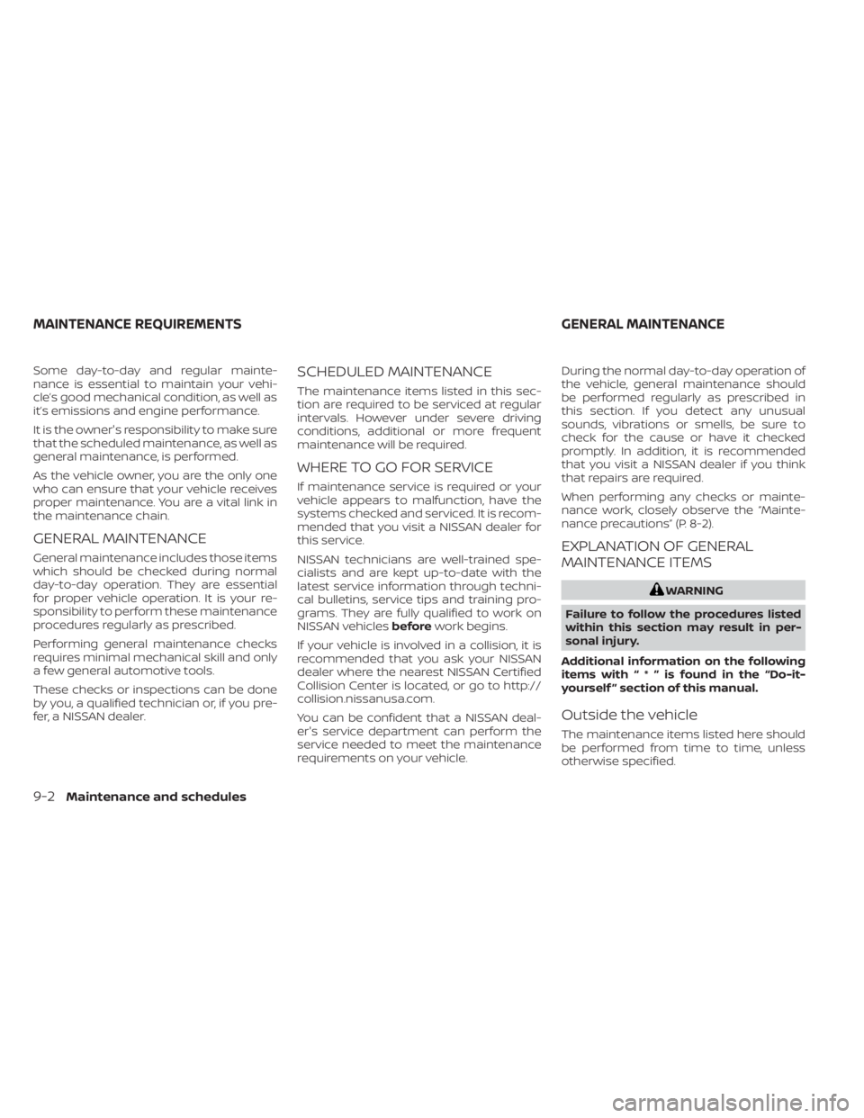 NISSAN TITAN 2021 Owner´s Manual Some day-to-day and regular mainte-
nance is essential to maintain your vehi-
cle’s good mechanical condition, as well as
it’s emissions and engine performance.
It is the owner's responsibilit NISSAN TITAN 2021 Owner´s Manual Some day-to-day and regular mainte-
nance is essential to maintain your vehi-
cle’s good mechanical condition, as well as
it’s emissions and engine performance.
It is the owner's responsibilit