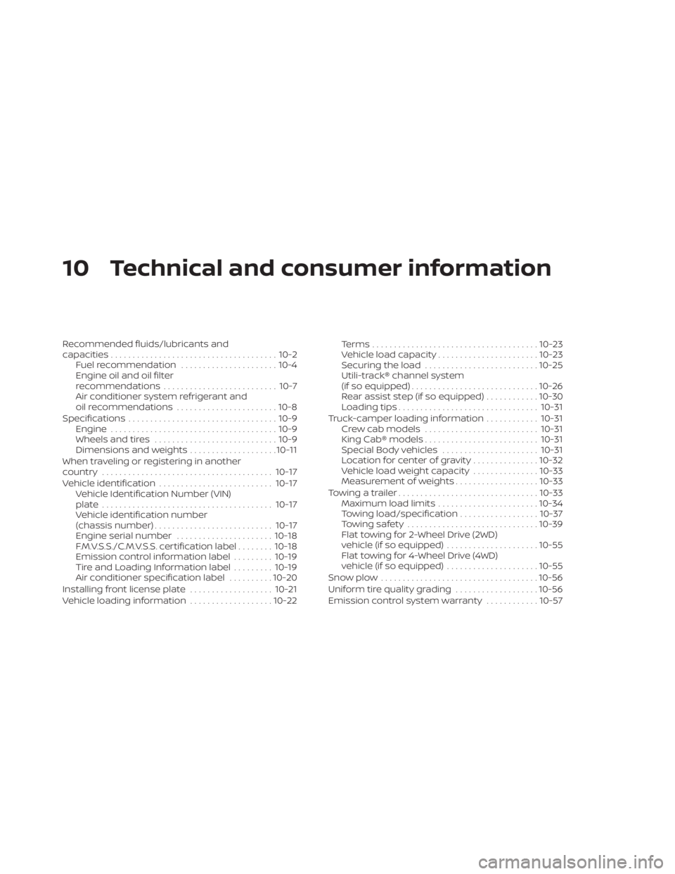 NISSAN TITAN 2021  Owner´s Manual 10 Technical and consumer information
Recommended fluids/lubricants and
capacities...................................... 10-2
Fuel recommendation ......................10-4
Engine oil and oil filter
r