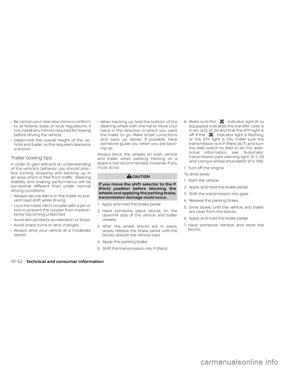 NISSAN TITAN 2021  Owner´s Manual • Be certain your rearview mirrors conformto all federal, state or local regulations. If
not, install any mirrors required for towing
before driving the vehicle.
• Determine the overall height of 